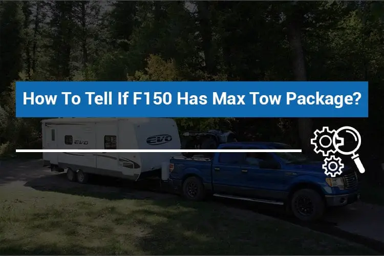 how to tell if f150 has max tow package